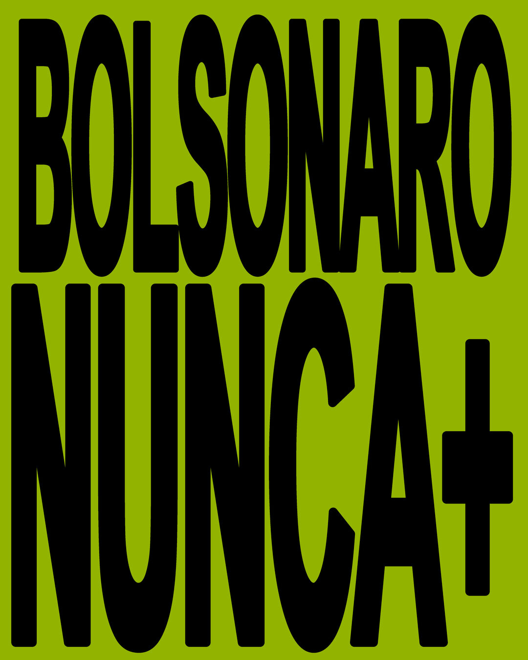 Bolsonaro nunca mais.