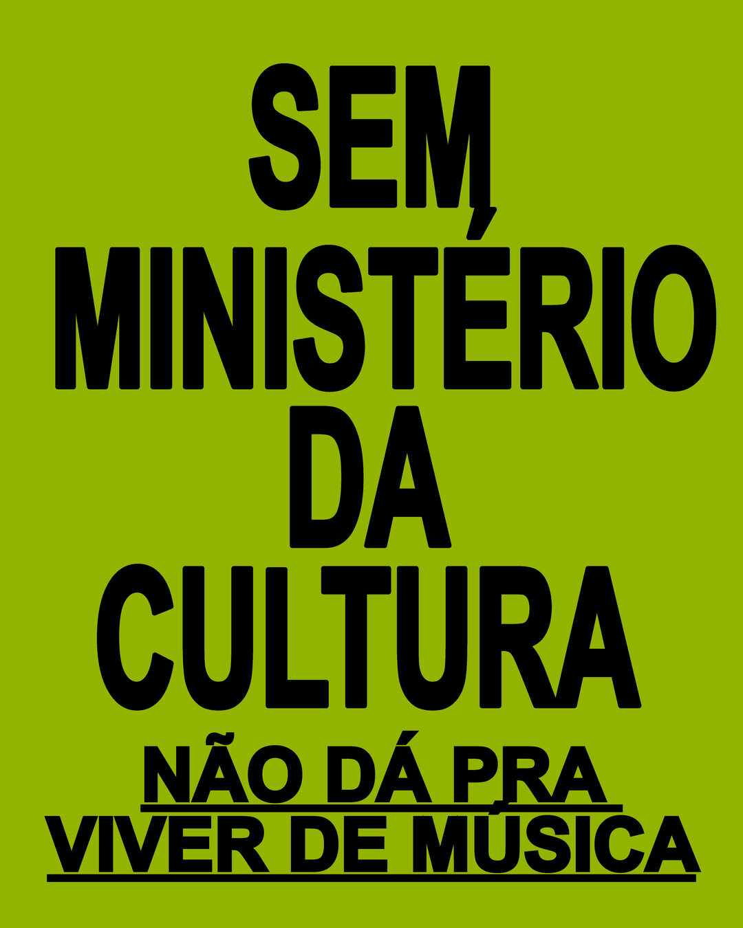 Sem Ministério da Cultura não dá pra viver de música.