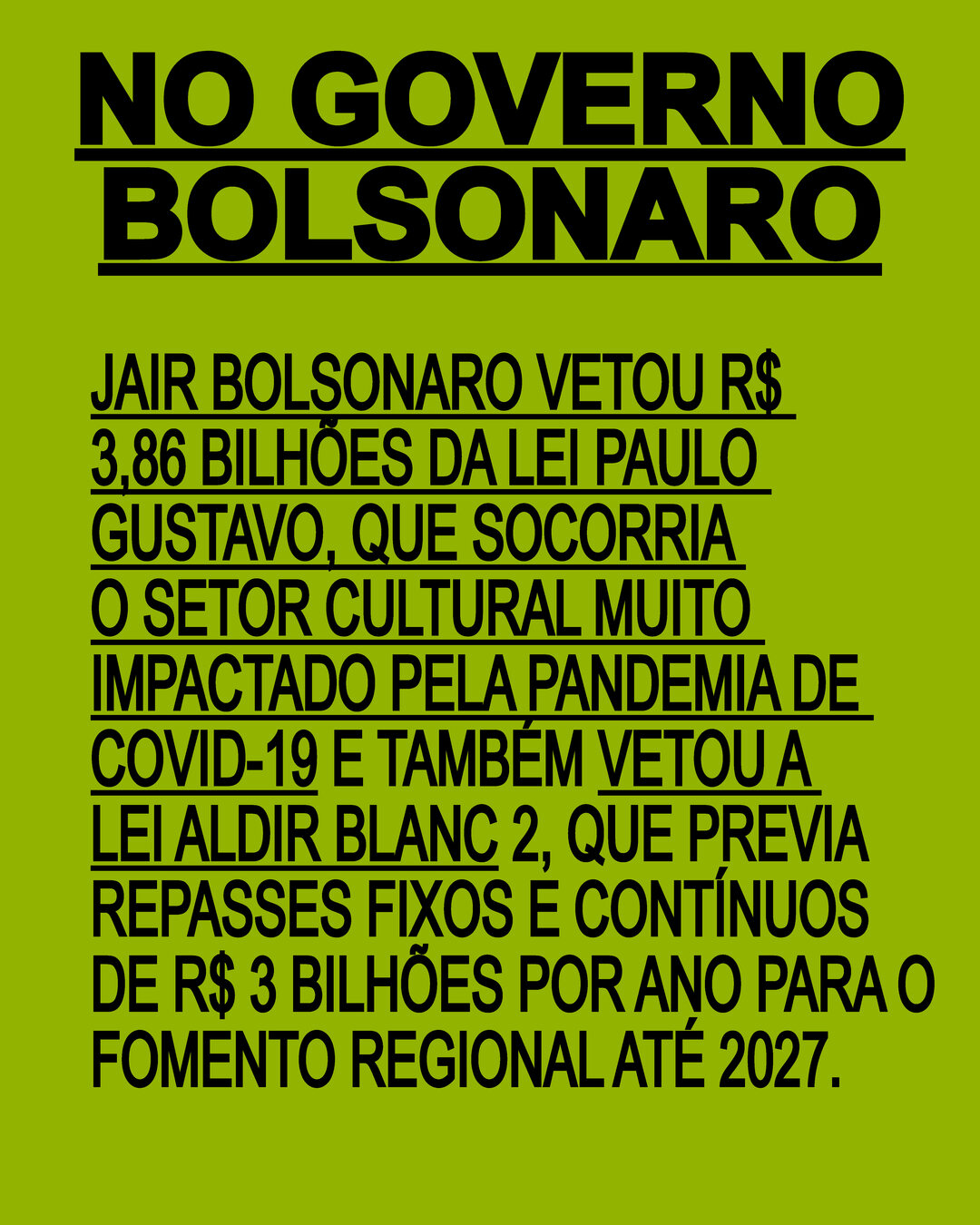 No governo Bolsonaro: Jair Bolsonaro vetou R$ 3,86 bilhões da Lei Paulo Gustavo, que socorria o setor cultural muito impactado pela pandemia de Covid-19, e também vetou a Lei Aldir Blanc 2, que previa repasses fixos e contínuos de R$ 3 bilhões por ano para o fomento regional até 2027.